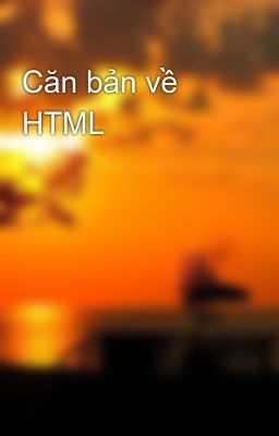 Căn bản về HTML
