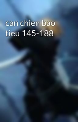 can chien bao tieu 145-188