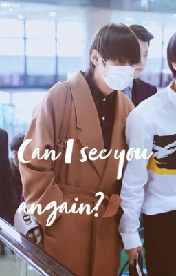 [_can i see you again ] | kth - girl | longfic