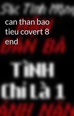 can than bao tieu covert 8 end