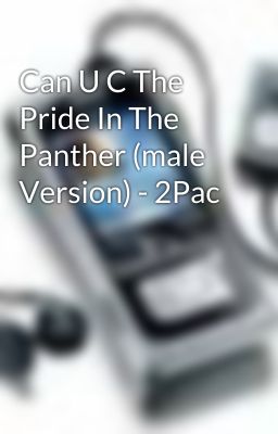 Can U C The Pride In The Panther (male Version) - 2Pac