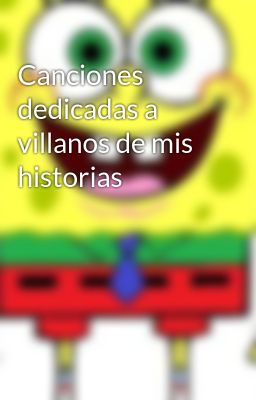 Canciones dedicadas a villanos de mis historias