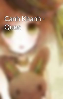Canh Khanh - Quen