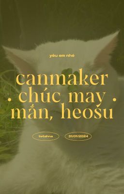 canmaker | chúc may mắn, heosu