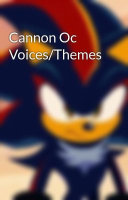 Cannon Oc Voices/Themes