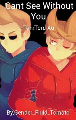 Cant See Without You - TomTord Au