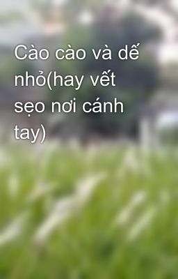 Cào cào và dế nhỏ(hay vết sẹo nơi cánh tay)