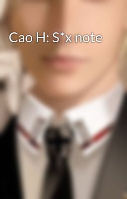Cao H: S*x note