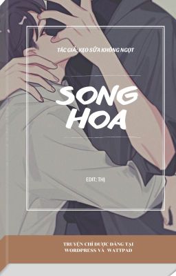 (Cao H - Song tính) Song Hoa - Kẹo Sữa Không Ngọt