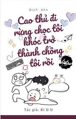 Cao thủ đi rừng chọc tôi khóc trở thành chồng tôi rồi.