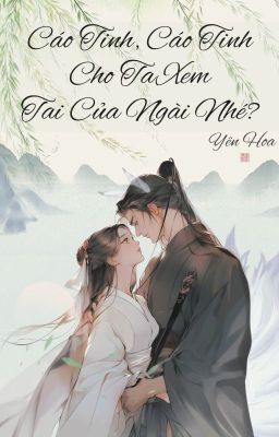 Cáo Tinh, Cáo Tinh, Cho Ta Xem Tai Của Ngài Nhé?