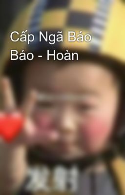 Cấp Ngã Báo Báo - Hoàn