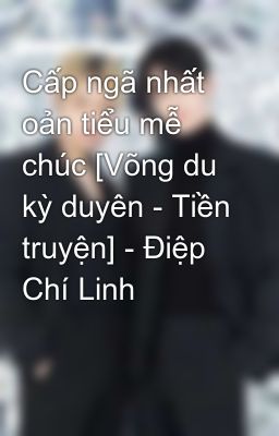 Cấp ngã nhất oản tiểu mễ chúc [Võng du kỳ duyên - Tiền truyện] - Điệp Chí Linh