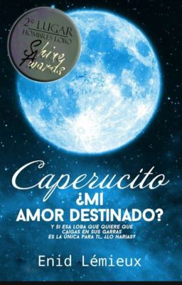 Caperucito, ¿Mi Amor Destinado? #SAwards (COMPLETA)