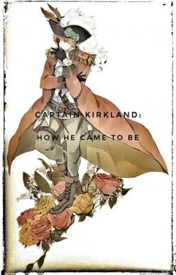 Captain Kirkland: How He Came To Be