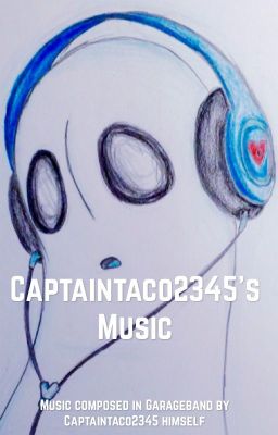 Captaintaco2345's Music