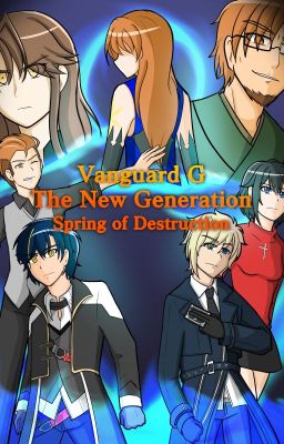 Cardfight!! Vanguard G: THE NEW GENERATION Arc 2 - Spring of Destruction