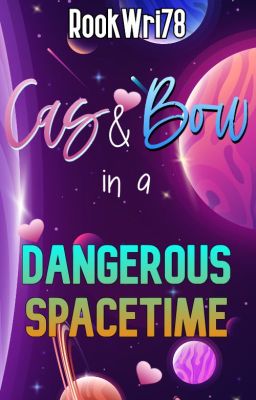 Cas & Bow in a Dangerous Spacetime #QuarrelBug2023