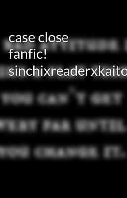 case close fanfic! sinchixreaderxkaito