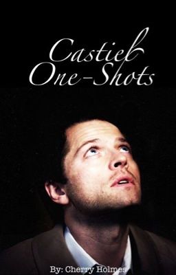 Castiel One-Shots