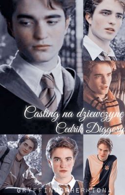 Casting na dziewczynę | Cedrik Diggory x Reader [One-shot]