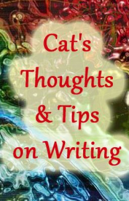 Cat's Thoughts & Tips on Writing