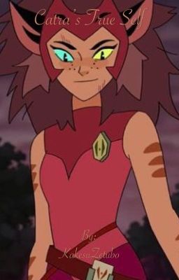 Catra's True Self : Book 1(complete)