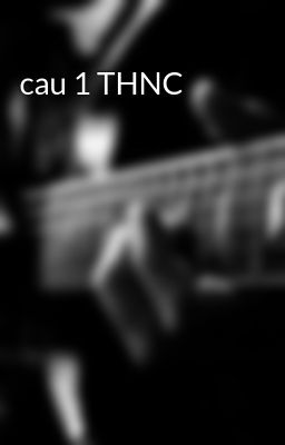 cau 1 THNC