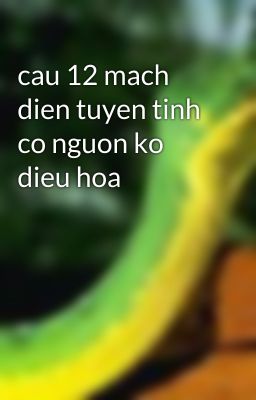 cau 12 mach dien tuyen tinh co nguon ko dieu hoa