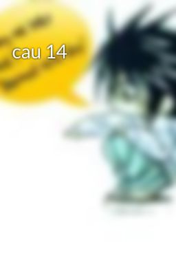 cau 14