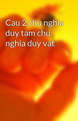 Cau 2 chu nghia duy tam chu nghia duy vat