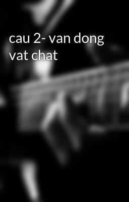 cau 2- van dong vat chat