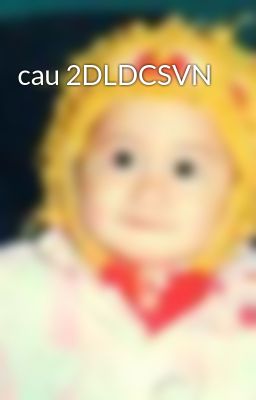 cau 2DLDCSVN