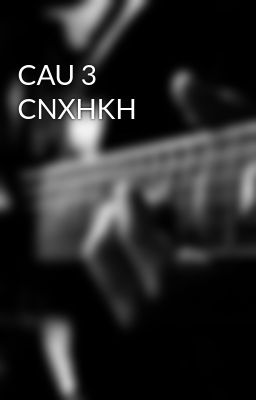 CAU 3 CNXHKH