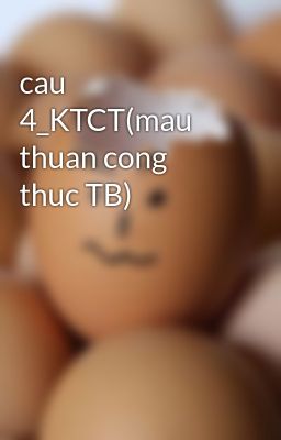 cau 4_KTCT(mau thuan cong thuc TB)