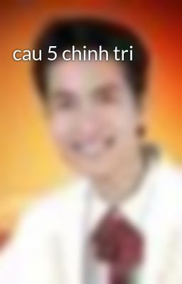 cau 5 chinh tri