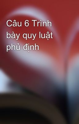 Câu 6 Trình bày quy luật phủ định