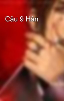 Câu 9 Hàn