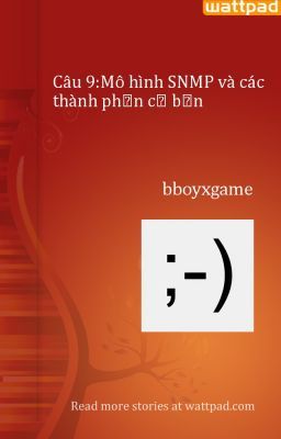 Câu 9:Mô hình SNMP và các thành phần cơ bản