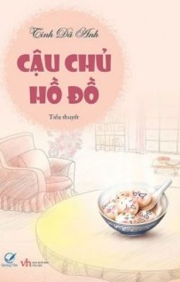 Cậu chủ hồ đồ - Tinh Dã Anh