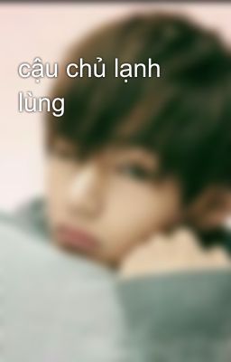 cậu chủ lạnh lùng