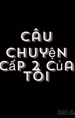 Câu Chuyện Cấp 2 Của Tôi