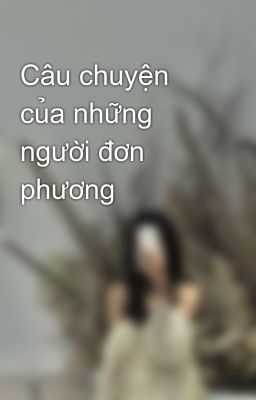 Câu chuyện của những người đơn phương