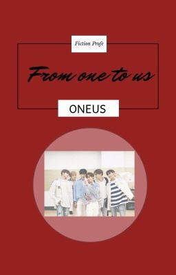 Câu chuyện debut của oneus-[from one to us]