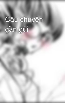 Câu chuyện gần gũi