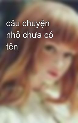 câu chuyện nhỏ chưa có tên