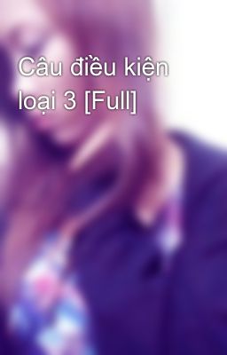 Câu điều kiện loại 3 [Full]