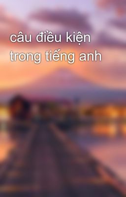 câu điều kiện trong tiếng anh