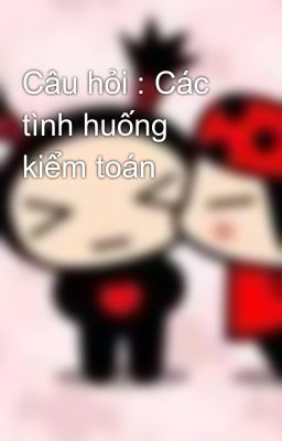 Câu hỏi : Các tình huống kiểm toán