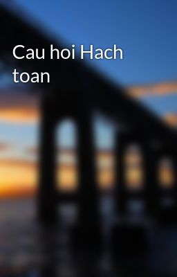 Cau hoi Hach toan